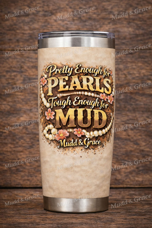 Pretty Enough for Pearls, Tough Enough for the Mud Tumbler