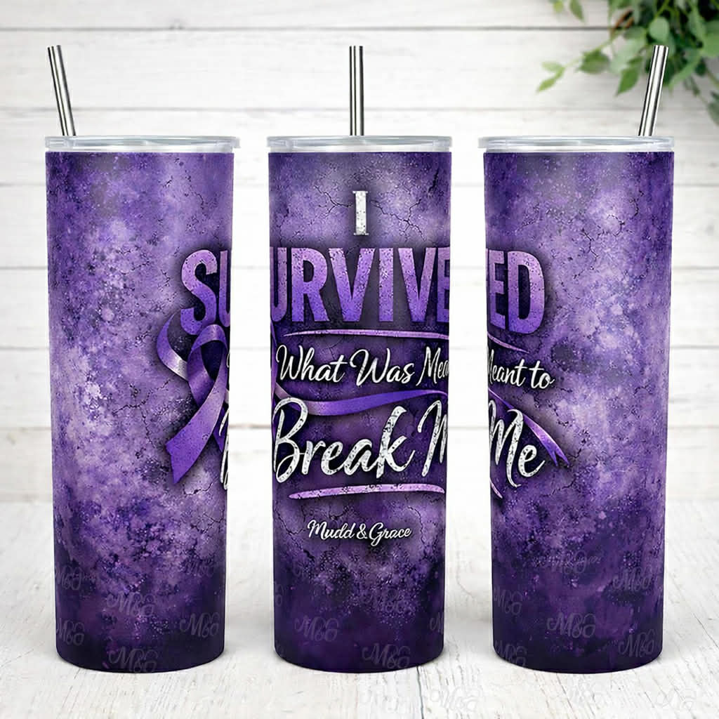 I Survived What Was Made to Break Me Tumbler
