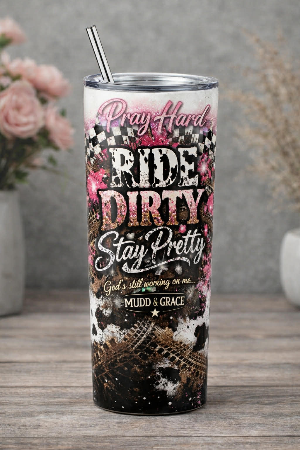 Pray Hard, Ride Dirty, Stay Pretty