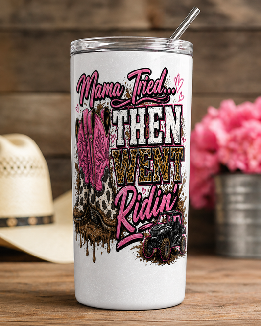 Mama Tried... Then Went Ridin' Tumbler